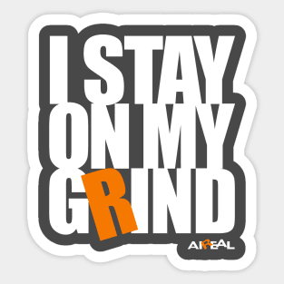 I Stay On My Grind Sticker